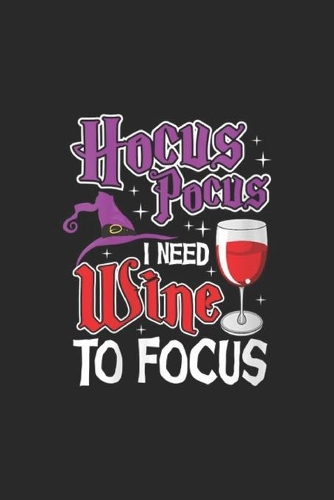 Hocus Pocus I Need Wine To Focus