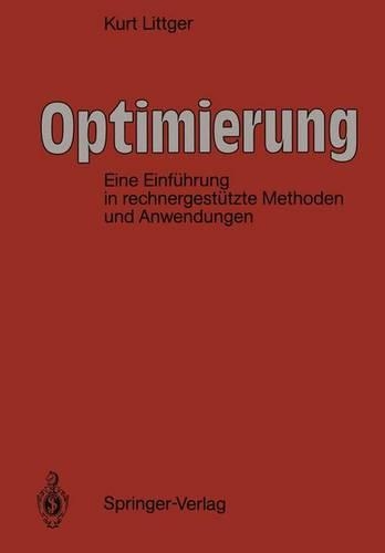 Optimierung: Eine Einfuhrung in Rechnergestutzte Methoden(German)