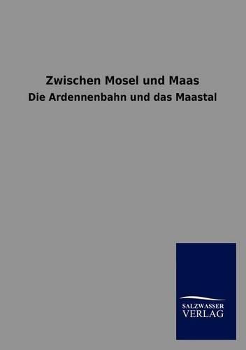 Zwischen Mosel und Maas: (German)