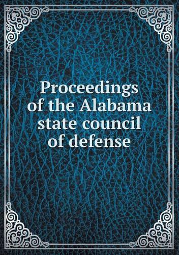Proceedings of the Alabama state council of defense