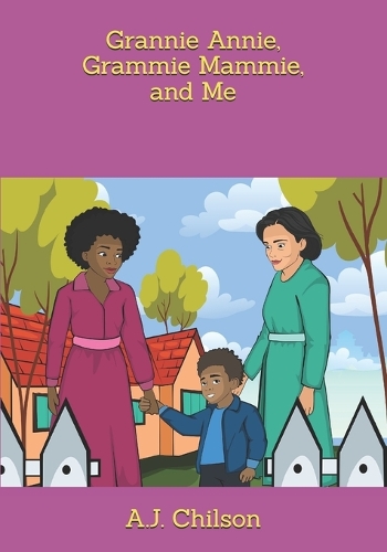 Grannie Annie, Grammie Mammie, and Me