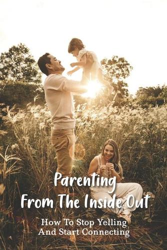 Parenting From The Inside Out