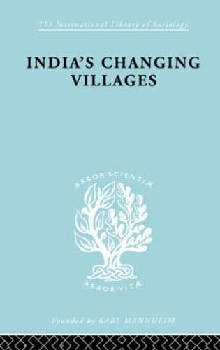 India's Changing Villages: (International Library of Sociology)