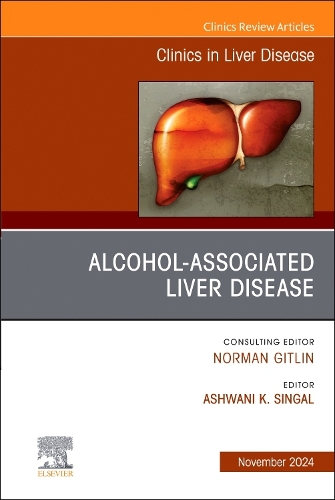 Alcohol-Associated Liver Disease, an Issue of Clinics in Liver Disease, E-Book