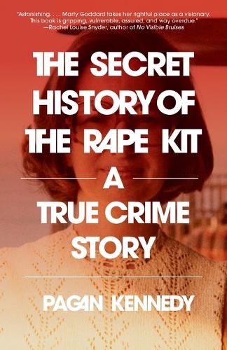 The Secret History of the Rape Kit: A True Crime Story