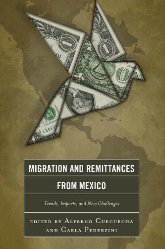 Migration and Remittances from Mexico: Trends, Impacts, and New Challenges(English)