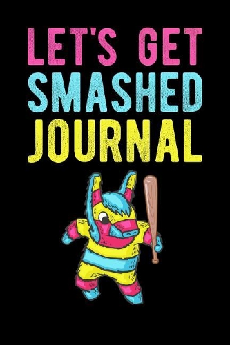 Lets Get Smashed Journal