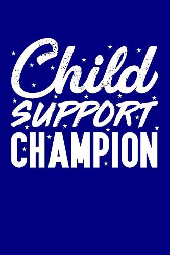 Child Support Champion: Blank Lined Journal