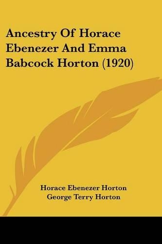 Ancestry Of Horace Ebenezer And Emma Babcock Horton (1920): (English)
