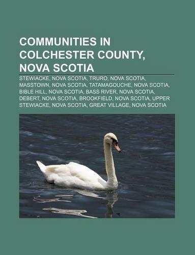 Communities in Colchester County, Nova Scotia: Stewiacke, Nova Scotia, Truro, Nova Scotia, Masstown, Nova Scotia, Tatamagouche, Nova Scotia(English)