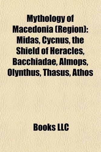 Mythology of Macedonia (Region) Mythology of Macedonia (Region)
