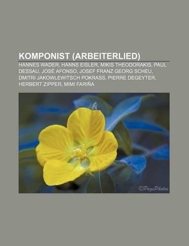 Komponist (Arbeiterlied): Hannes Wader, Hanns Eisler, Mikis Theodorakis, Paul Dessau, Jose Afonso, Josef Franz Georg Scheu(German)