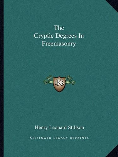The Cryptic Degrees In Freemasonry: (English)