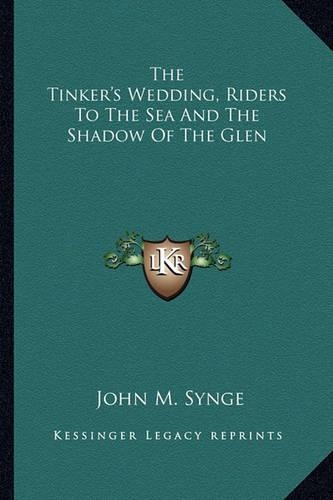 Tinker's Wedding, Riders to the Sea and the Shadow of the Glen: (English)