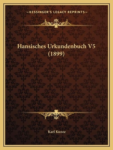Hansisches Urkundenbuch V5 (1899): (German)