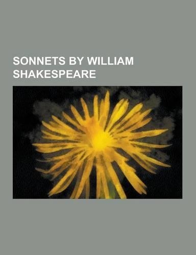 Sonnets by William Shakespeare: Shakespeare's Sonnets, Emilia Lanier, Petrarch's and Shakespeare's Sonnets, Sonnet 116, Sonnet 64, Sonnet 59, Sonnet 1