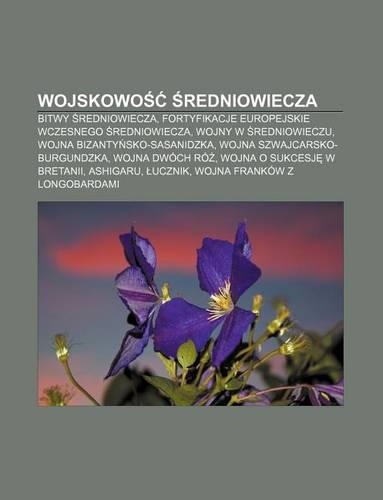 Wojskowo Redniowiecza: Bitwy Redniowiecza, Fortyfikacje Europejskie Wczesnego Redniowiecza, Wojny W Redniowieczu(Polish)