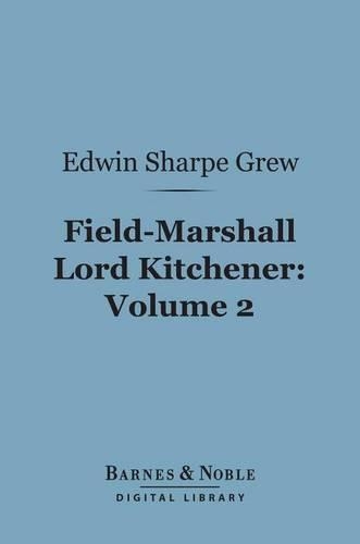 Field-Marshall Lord Kitchener, Volume 2 (Barnes & Noble Digital Library)