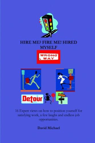 Hire Me? Fire Me! Hired Myself: (English)
