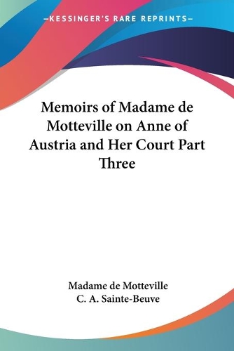 Memoirs of Madame De Motteville on Anne of Austria and Her Court Part Three