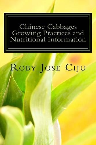 Chinese Cabbages Growing Practices and Nutritional Information