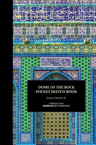 Dome of the Rock Pocket Sketch Book: (4 Dome of the Rock Simplebooks(c) Collection)
