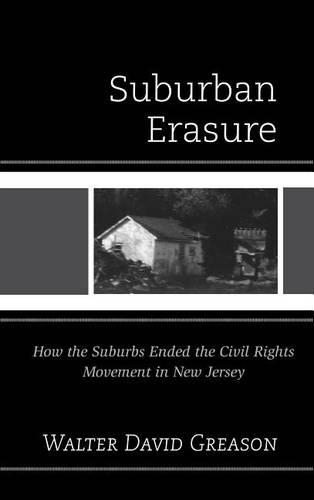 Suburban Erasure: How the Suburbs Ended the Civil Rights Movement in New Jersey