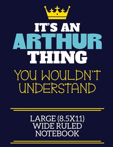 It's An Arthur Thing You Wouldn't Understand Large (8.5x11) Wide Ruled Notebook