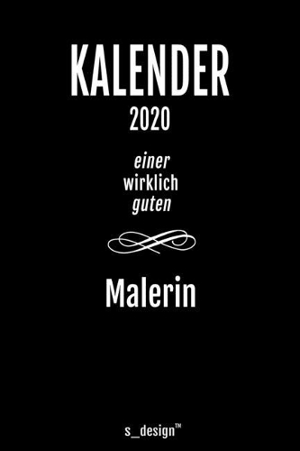 Kalender 2020 für Maler / Malerin: Wochenplaner / Tagebuch / Journal für das ganze Jahr: Platz für Notizen, Planung / Planungen / Planer, Erinnerungen und Sprüche