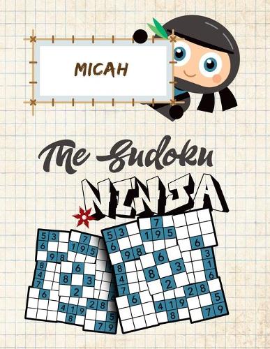 Micah The Sudoku Ninja: Fun Sudoku Puzzle Workbook for Kids
