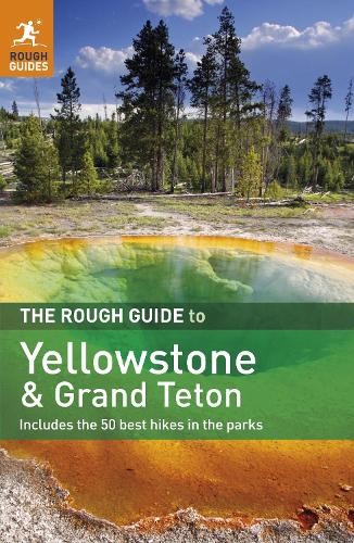The Rough Guide to Yellowstone & Grand Teton: (Rough Guides)