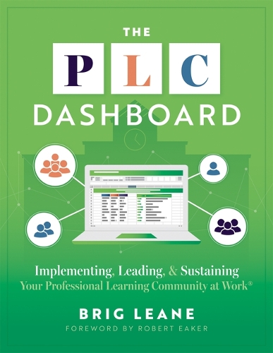 The PLC Dashboard: Implementing, Leading, and Sustaining Your Professional Learning Community at Work(r) (a Practical Guide to Tracking and Implementing the PLC Proces