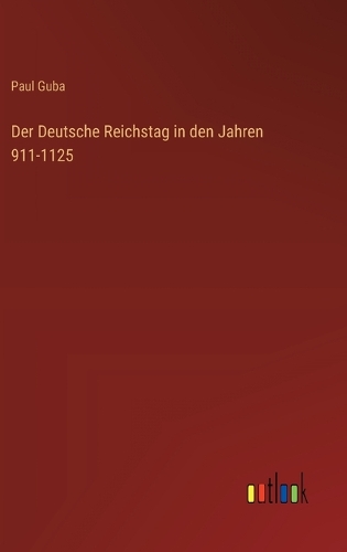 Der Deutsche Reichstag in den Jahren 911-1125