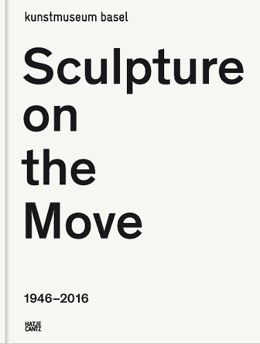 Sculpture on the Move 1946–2016