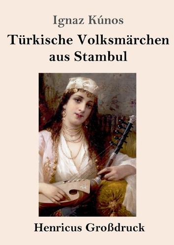 Türkische Volksmärchen aus Stambul (Großdruck)