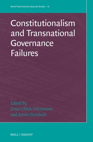 Constitutionalism and Transnational Governance Failures: (16 World Trade Institute Advanced Studies)