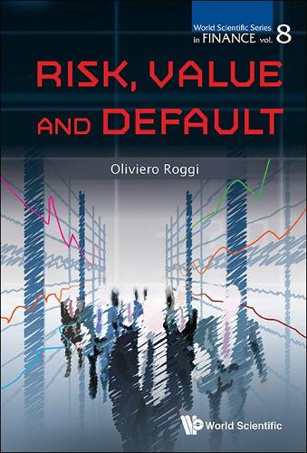 Risk, Value And Default: (8 World Scientific Series in Finance)