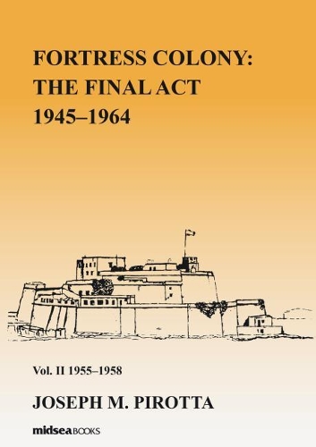Fortress Colony: The Final Act 1945-1964 - Vol 2 1945-58