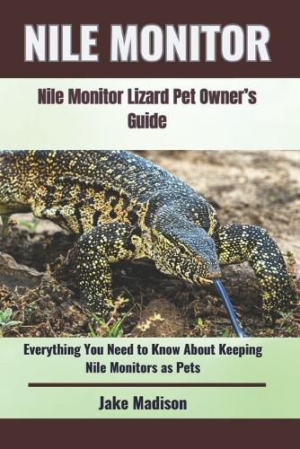Nile Monitor: Everything You Need to Know About Keeping Nile Monitors as Pets