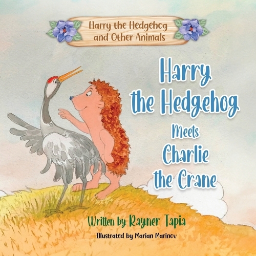 Harry the Hedgehog meets Charlie the Crane: (3 Harry the Hedgehog)