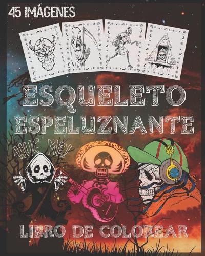 Libro de colorear de esqueleto espeluznante: Libro de colorear de esqueletos de miedo para Halloween con esqueletos de miedo, escenas espeluznantes y mucho más, 90 páginas para colorear únicas 
