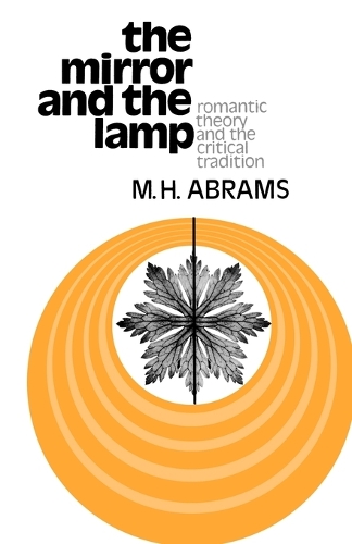 The Mirror and the Lamp: Romantic Theory and the Critical Tradition(Galaxy Books)