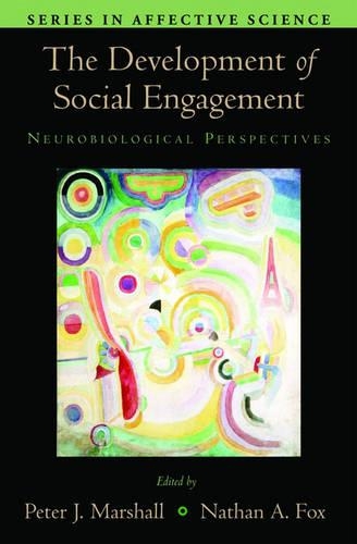 The Development of Social Engagement: Neurobiological Perspectives(Series in Affective Science)