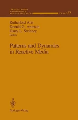 Patterns and Dynamics in Reactive Media: (37 The IMA Volumes in Mathematics and its Applications)