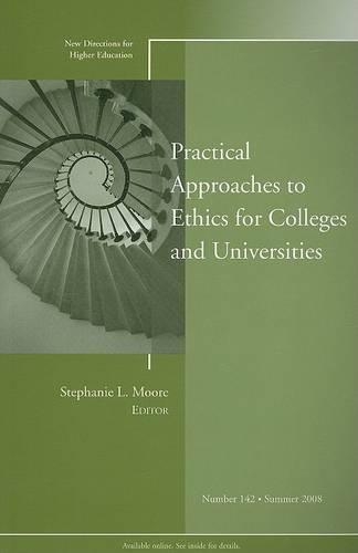 Practical Approaches to Ethics for Colleges and Universities