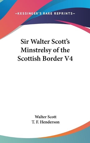 Sir Walter Scott's Minstrelsy of the Scottish Border V4
