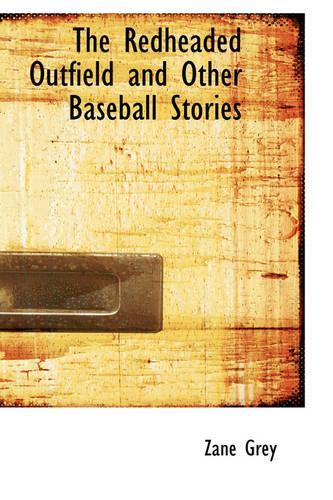 The Redheaded Outfield and Other Baseball Stories