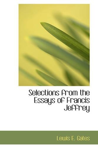 Selections from the Essays of Francis Jeffrey: (English)
