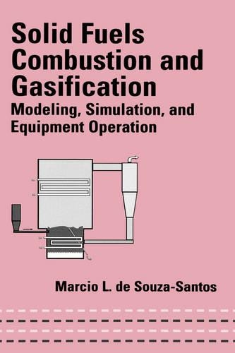 Solid Fuels Combustion and Gasification: Modeling, Simulation, and Equipment Operations(Mechanical Engineering)