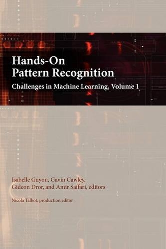 Hands-On Pattern Recognition: Challenges in Machine Learning, Volume 1: (English)